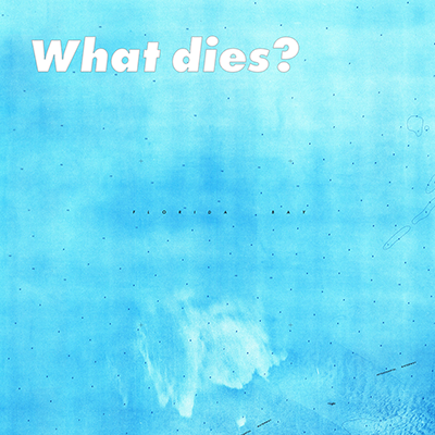 What dies?